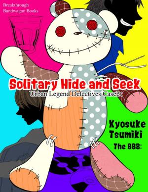 Cover of the book Urban Legend Detectives Case 2: Solitary Hide and Seek by Tony Kelbrat