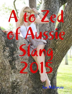 Cover of the book A to Zed of Aussie Slang by Lon R. Maisttison
