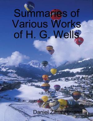 Cover of the book Summaries of Various Works of H. G. Wells by Tom Merritt