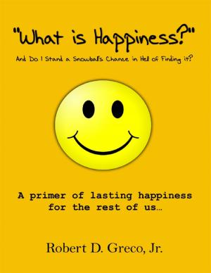 Cover of the book What Is Happiness by Nick Armbrister