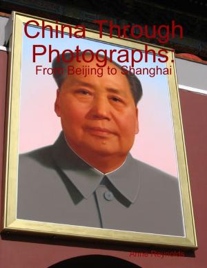 Cover of the book China Through Photographs: From Beijing to Shanghai by Charlotte Coats
