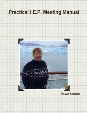 Cover of the book Practical I.E.P. Meeting Manual by Becky Syfrett