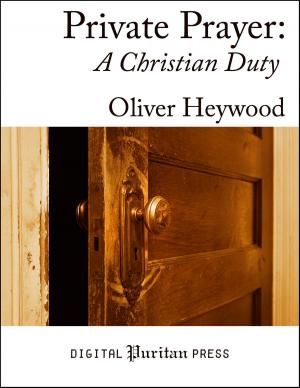 Cover of the book Private Prayer: A Christian Duty by Charles Edward Jefferson