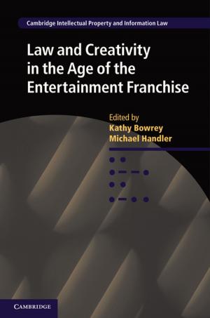 Cover of the book Law and Creativity in the Age of the Entertainment Franchise by Daniel Léonard, Ngo van Long