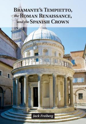 Cover of the book Bramante's Tempietto, the Roman Renaissance, and the Spanish Crown by Nermin Allam