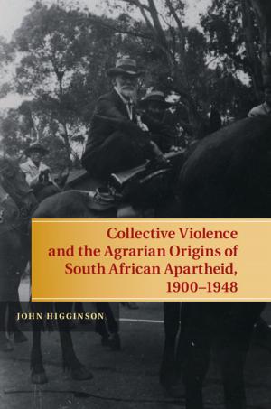 Cover of the book Collective Violence and the Agrarian Origins of South African Apartheid, 1900–1948 by Upamanyu Madhow