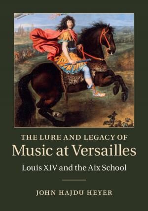 Cover of the book The Lure and Legacy of Music at Versailles by C. T. C. Wall