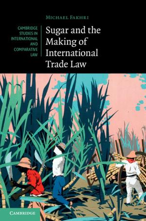 Cover of the book Sugar and the Making of International Trade Law by Dr Roger G. Barry, Dr Eileen A. Hall-McKim