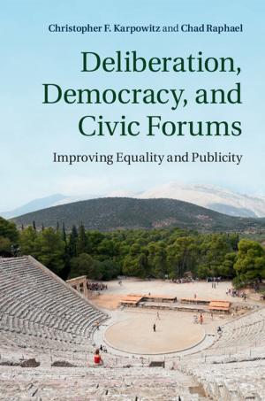Cover of the book Deliberation, Democracy, and Civic Forums by Dr Emma Smith