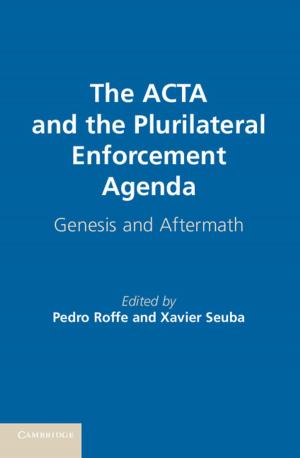 Cover of the book The ACTA and the Plurilateral Enforcement Agenda by Matthew J. Walton
