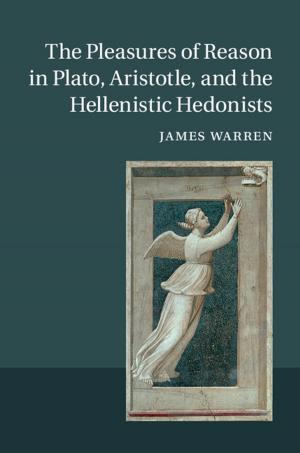 Book cover of The Pleasures of Reason in Plato, Aristotle, and the Hellenistic Hedonists