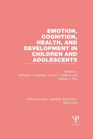 Cover of the book Emotion, Cognition, Health, and Development in Children and Adolescents (PLE: Emotion) by Zipora Shechtman