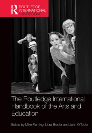 Cover of the book The Routledge International Handbook of the Arts and Education by Sandra van Thiel