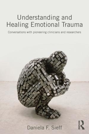 Cover of the book Understanding and Healing Emotional Trauma by Donna E. Alvermann, Jennifer S. Moon, Margaret C. Hagwood, Margaret C. Hagood