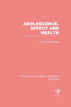 Cover of the book Adolescence, Affect and Health (PLE: Emotion) by Eddie Rich, Jonas Moberg