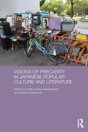 Cover of the book Visions of Precarity in Japanese Popular Culture and Literature by Fred Sanders, Jason S. Sexton