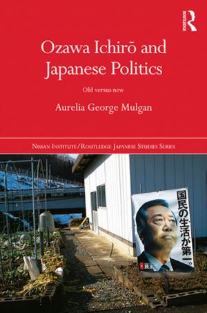 Book cover of Ozawa Ichirō and Japanese Politics
