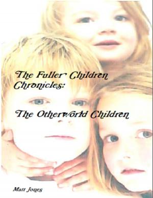 Cover of the book The Fuller Children Chronicles : The Otherworld Children by Rick Doble