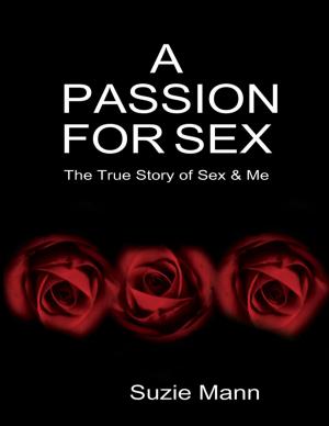 bigCover of the book A Passion for Sex - The True Story of Sex & Me by 