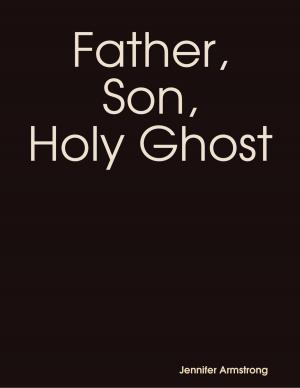 Cover of the book Father, Son, Holy Ghost by Whitney Nickle