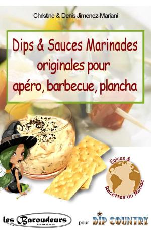 Cover of the book Dips & Sauces Marinades originales pour apéro, barbecue, plancha by Monica Shaw