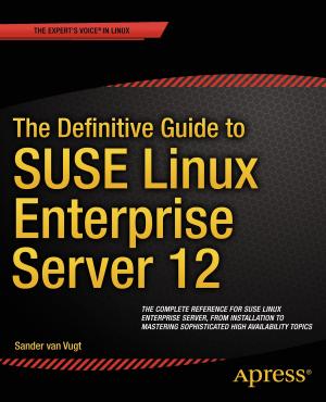 Cover of the book The Definitive Guide to SUSE Linux Enterprise Server 12 by Carl Dea, Gerrit Grunwald, José Pereda, Sean Phillips, Mark Heckler