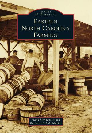 Cover of the book Eastern North Carolina Farming by Ross Allison, Teresa Nordheim