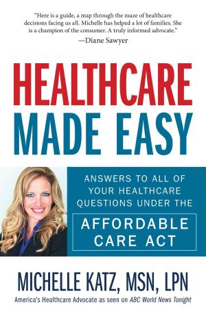 Cover of the book Healthcare Made Easy by Tina D Eliopulos, Todd Scott Moffett