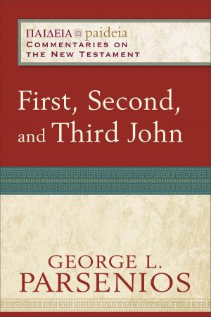 Book cover of First, Second, and Third John (Paideia: Commentaries on the New Testament)