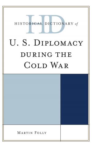 Cover of the book Historical Dictionary of U.S. Diplomacy during the Cold War by Joshua S. Duchan