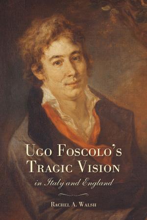 Cover of the book Ugo Foscolo's Tragic Vision in Italy and England by David McLean, Dan Williams, Hans Krueger, Sonia Lamont