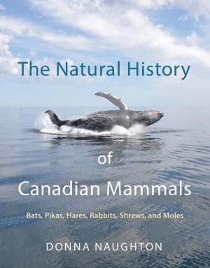 Cover of the book The Natural History of Canadian Mammals by Kelly Gallagher-MacKay