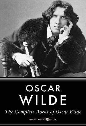 Cover of the book The Complete Works Of Oscar Wilde by Dean Wilson