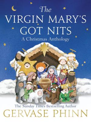 Cover of the book The Virgin Mary's Got Nits by Jen Mann, Julianna W. Miner, Tara of You Know it Happens at Your House Too, Bethany Thies, Karen Alpert, Patti Ford, Susan McLean, Kim Bongiorno
