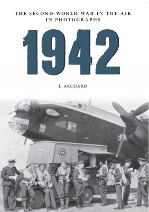 Cover of the book 1942 The Second World War in the Air in Photographs by Michael Richardson, Michelle Richardson