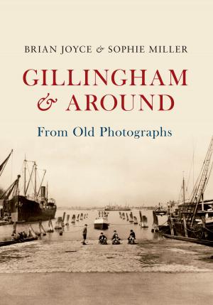 Cover of the book Gillingham & Around From Old Photographs by Roger Beacham, Lynne Cleaver