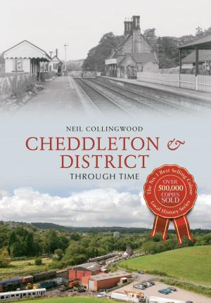 Cover of the book Cheddleton & District Through Time by Terry Breverton