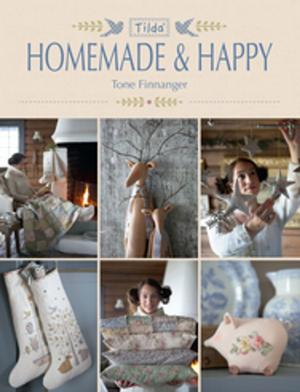 Cover of the book Tilda Homemade & Happy by Francis Tsai
