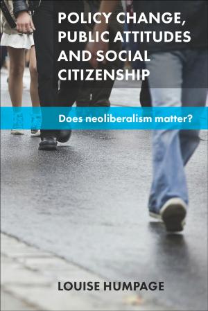 Cover of the book Policy change, public attitudes and social citizenship by Antonucci, Lorenza