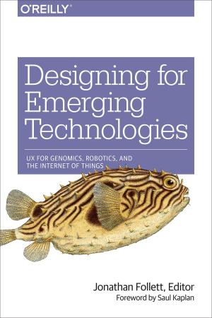Cover of the book Designing for Emerging Technologies by Kurt Demaagd, Anthony  Oliver, Nathan Oostendorp, Katherine  Scott