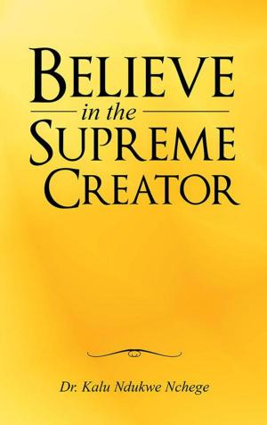Cover of the book Believe in the Supreme Creator by Dean G. Van Wie