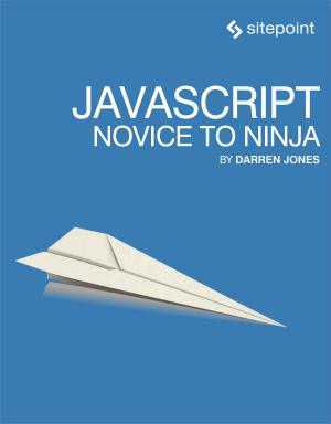 Cover of the book JavaScript: Novice to Ninja by Bruno Skvorc, Thomas Punt, Younes Rafie, Christopher Pitt, Reza Lavaryan