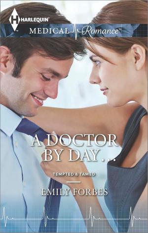 Cover of the book A Doctor by Day... by Rebecca Winters