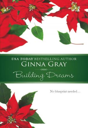 Cover of the book Building Dreams by Jessica Gilmore, Jennifer Faye, Michelle Douglas, Andrea Bolter
