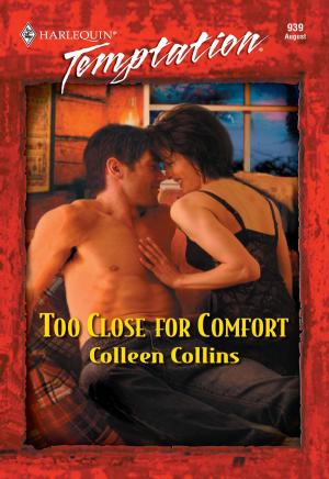 Cover of the book Too Close for Comfort by Janice Kay Johnson, C.J. Carmichael