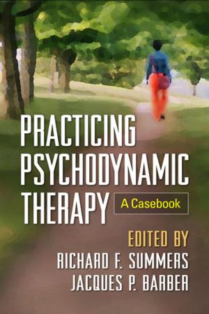 Cover of the book Practicing Psychodynamic Therapy by Richard F. Summers, MD, Jacques P. Barber, PhD, ABPP