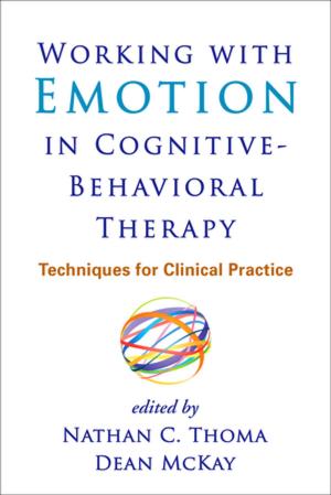 Cover of the book Working with Emotion in Cognitive-Behavioral Therapy by Nancy J. Obermeyer, Phd, Jeffrey K. Pinto, PhD