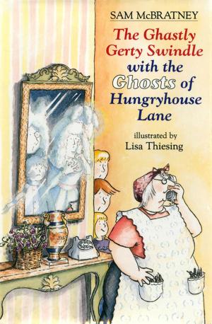 Cover of the book The Ghastly Gerty Swindle With the Ghosts of Hungryhouse Lane by Tanya Lee Stone