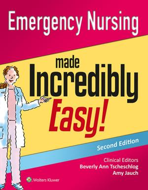 Cover of the book Emergency Nursing Made Incredibly Easy! by Francisco M. Mellado Benavente, Javier Argente Álvarez, Eva Argente Linares, Antonio Rodríguez Vegazo