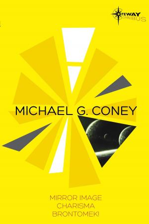 Cover of the book Michael G Coney SF Gateway Omnibus by Lee Elliott, Denis Hughes